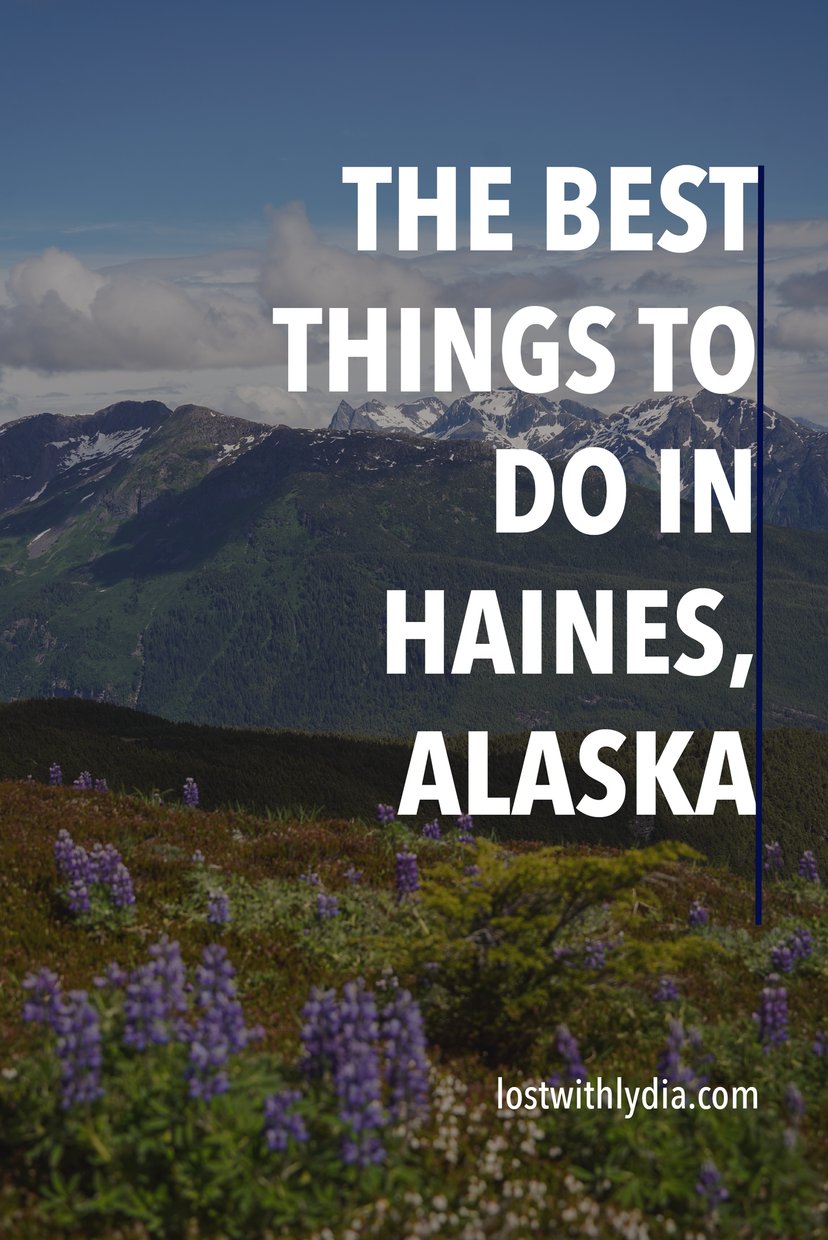Find out about the best things to do in Haines! From epic hiking trails to amazing restaurants, this underrated town deserves a spot on your Alaska bucket list.